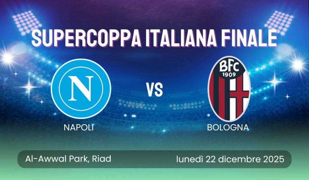 PROBABILI FORMAZIONI Napoli-Bologna Supercoppa Italiana Finale: Pronostici, Quote Scommesse e Dove Guardarla