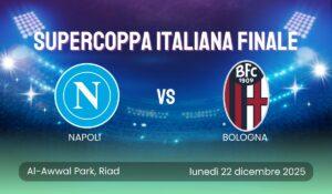 PROBABILI FORMAZIONI Napoli-Bologna Supercoppa Italiana Finale: Pronostici, Quote Scommesse e Dove Guardarla