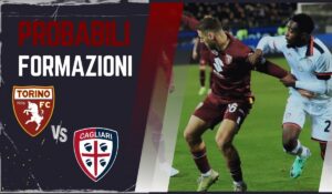 PROBABILI FORMAZIONI Torino vs Cagliari: Quote Scommesse E Infortuni, I Granata Riusciranno A Chiudere l'Anno In Bellezza?