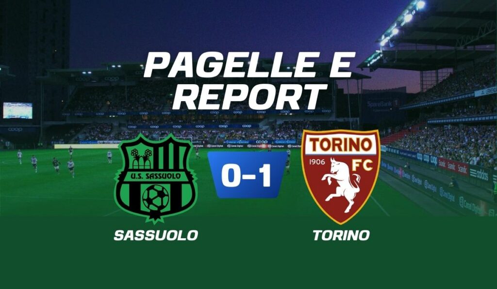 Pagelle e Report Sassuolo-Torino (0-1) Pagelle Complete Della Partita Di Serie A