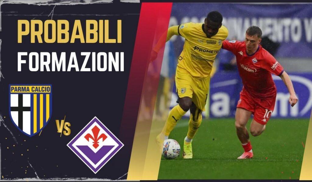 Probabili Formazioni Parma vs Fiorentina Serie A: I Gialloblu Possono Fermare La Rinascita Della Viola?