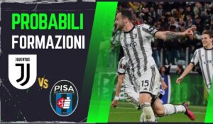 Probabili Formazioni Pisa vs Juventus: Senza Vlahovic e Gatti, la Juve Trema – Pronostico, Quote e Dove Vederla in TV